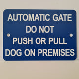 Automatic Gate Do Not Push or Pull Dog on Premises Sign Plaque - Small