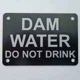 Dam Water Do Not Drink Sign Plaque - Small