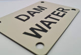 Dam Water Sign Plaque - Small