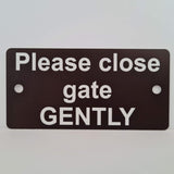 Please close the gate GENTLY Sign / Plaque