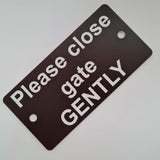Please close the gate GENTLY Sign / Plaque