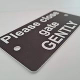Please close the gate GENTLY Sign / Plaque