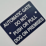 Automatic Gate Do Not Push or Pull Dog on Premises Sign Plaque - Small