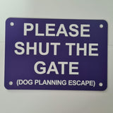 Please Shut the Gate Dog Planning Escape Sign Plaque