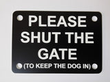 Please Shut the Gate To Keep Dog In Sign Plaque - Large