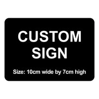 C00001 - Custom Sign - 10cm by 7cm