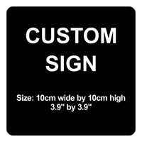 C00008 - Custom Sign - 10cm by 10cm