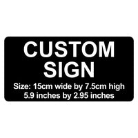 C00012 - Custom Sign - 15cm by 7.5cm / 5.9
