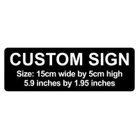 C00013 - Custom Sign - 15cm by 5cm / 5.9