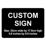 C00014 - Custom Sign - 25cm by 17.5cm / 9.8" X 6.8"