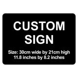 C00015 - Custom Sign - 30cm by 21cm / 11.8" X 8.2"