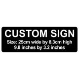 C00017 - Custom Sign - 25cm by 8.3cm / 9.8" x 3.2"