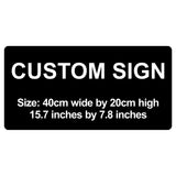 C00019 - Custom Sign - 40cm by 20cm / 15.7" x 7.8"