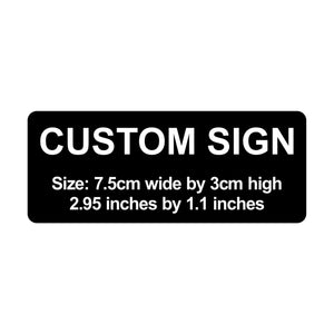 C00021 - Custom Sign - 7.5cm by 3cm / 2.95" x 1.1"