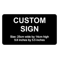 C00034 - Custom Sign - 25cm by 14cm / 9.8