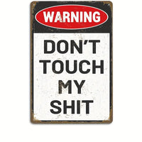 WARNING - DON'T TOUCH MY SHIT - UV Printed Metal Sign - 20cm by 30cm