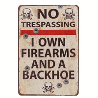 NO TRESPASSING I own Firearms and a Backhoe - UV Printed Metal Sign - 20cm by 30cm