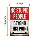 NO STUPID PEOPLE Beyond This Point - UV Printed Metal Sign - 20cm by 30cm