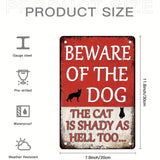 Beware of The dog - The Cat is Shady as Hell Too - UV Printed Metal Sign - 20cm by 30cm
