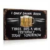 I Only Drink Beer - Three Days a Week - UV Printed Metal Novelty Bar Sign - 30cm by 20cm