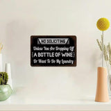 NO SOLICITING - Unless you are Dropping off a Bottle of Wine - UV Printed Novelty Metal Sign - 30cm by 20cm