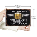 I Only Drink Beer - Three Days a Week - UV Printed Metal Novelty Bar Sign - 30cm by 20cm