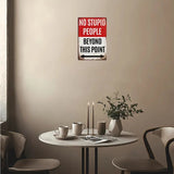 NO STUPID PEOPLE Beyond This Point - UV Printed Metal Sign - 20cm by 30cm