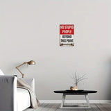 NO STUPID PEOPLE Beyond This Point - UV Printed Metal Sign - 20cm by 30cm