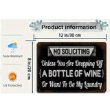 NO SOLICITING - Unless you are Dropping off a Bottle of Wine - UV Printed Novelty Metal Sign - 30cm by 20cm