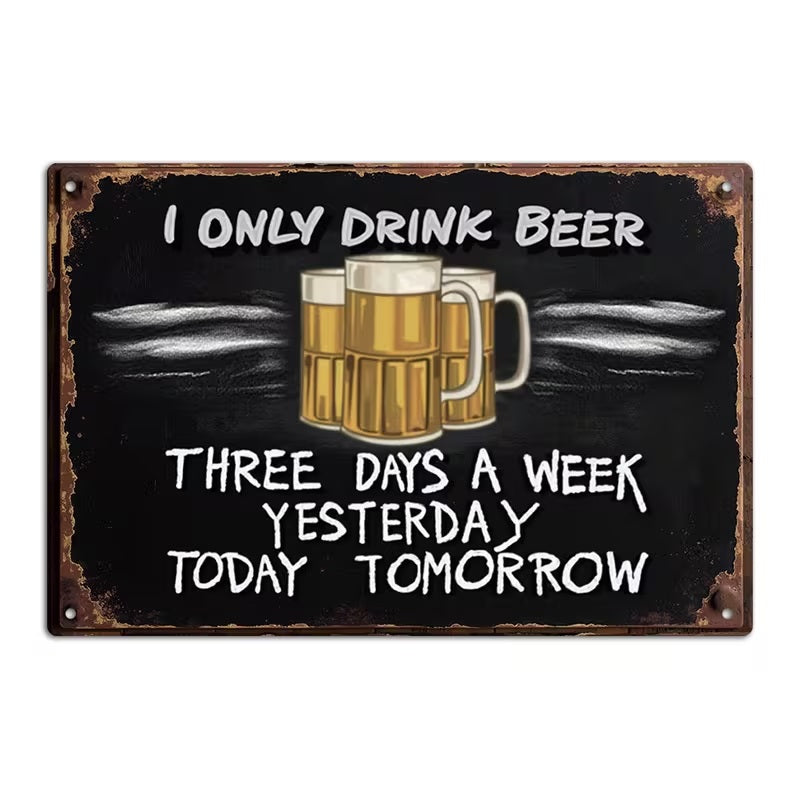 I Only Drink Beer - Three Days a Week - UV Printed Metal Novelty Bar Sign - 30cm by 20cm