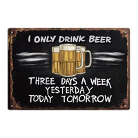 I Only Drink Beer - Three Days a Week - UV Printed Metal Novelty Bar Sign - 30cm by 20cm