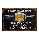 I Only Drink Beer - Three Days a Week - UV Printed Metal Novelty Bar Sign - 30cm by 20cm
