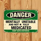 DANGER - Mentally Unstable - Novelty UV Printed Metal Sign - 30cm by 20cm