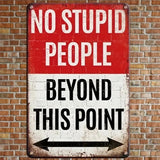 NO STUPID PEOPLE Beyond This Point - UV Printed Metal Sign - 20cm by 30cm