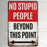 NO STUPID PEOPLE Beyond This Point - UV Printed Metal Sign - 20cm by 30cm