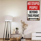 NO STUPID PEOPLE Beyond This Point - UV Printed Metal Sign - 20cm by 30cm