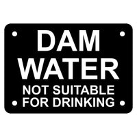 Dam Water Not Suitable For Drinking Sign Plaque - Small