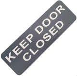 Smoke Grey acrylic sign with white text 'KEEP DOOR CLOSED'