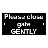 Please close the gate GENTLY Sign / Plaque