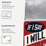 Metal sign with 'If I Say I Will' text, shown outdoors with water droplets on a metal surface.