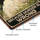 Decorative sign with text 'BECAUSE MURDER IS WRONG' on a black background with raindrop effects.