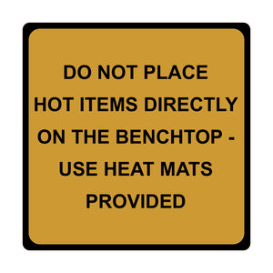 Do Not Place Hot items on Benchtop Sign 10cm by 10cm