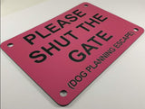 Please Shut the Gate Dog Planning Escape Sign Plaque - Small