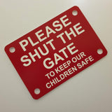 Please Shut the Gate To Keep Our Children Safe Sign Plaque - Small
