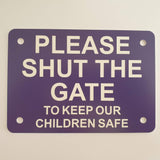 Please Shut the Gate To Keep Our Children Safe Sign Plaque - Large