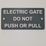 Electric Gate Do Not Push or Pull Sign Plaque - Small