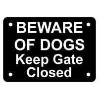 Beware of Dogs Keep Gate Closed Sign Plaque - Small