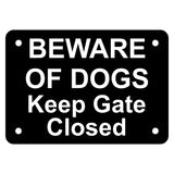 Beware of Dogs Keep Gate Closed Sign Plaque - Small