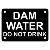 Dam Water Do Not Drink Sign Plaque - Small