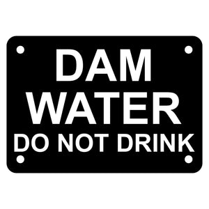 Dam Water Do Not Drink Sign Plaque - Small